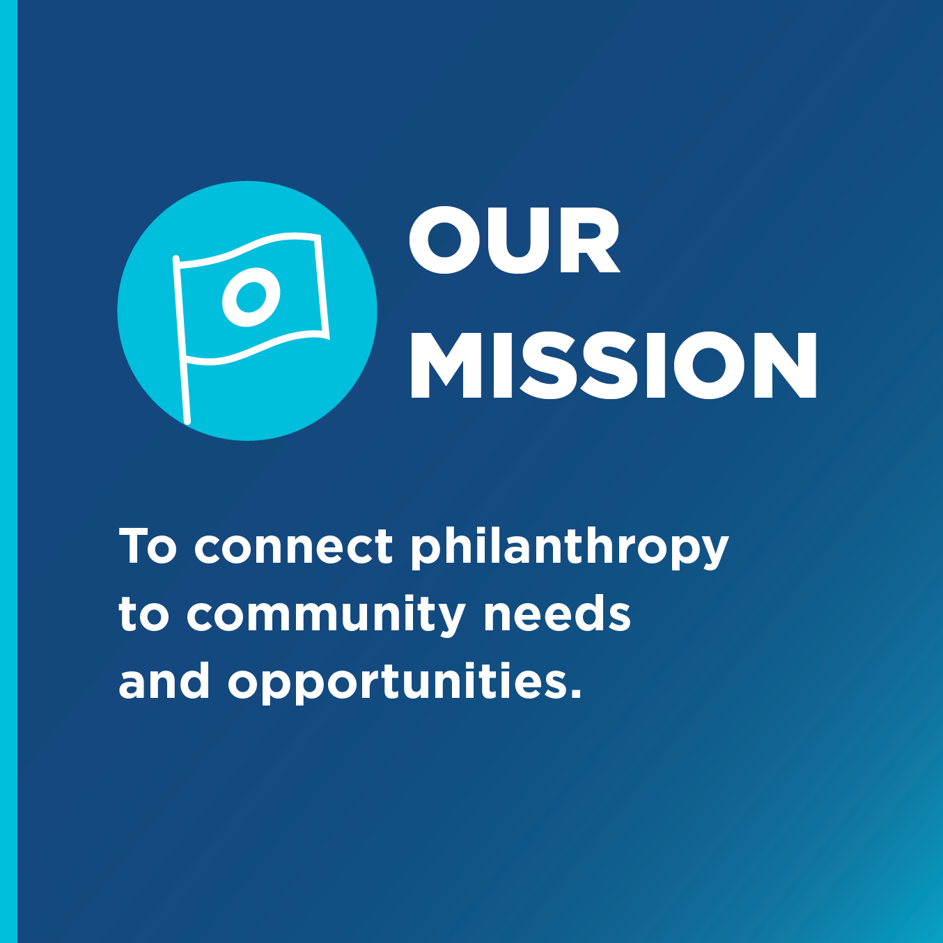 A blue gradient background that reads Toronto Foundation’s mission. The text reads, “Our Mission. To connect philanthropy to community needs and opportunities.”