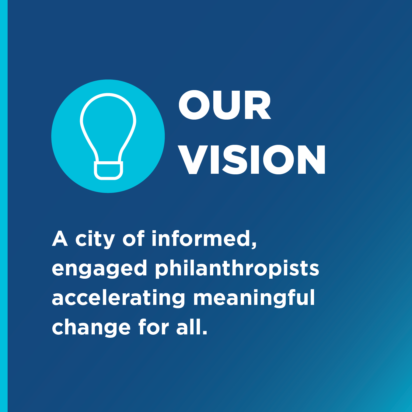 A blue gradient background that reads Toronto Foundation’s vision. The text reads, “Our Vision. A city of informed, engaged philanthropists accelerating meaningful change for all.”